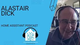 Alastair’s Home Assistant Journey | Home Assistant Podcast