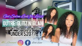 Only How much?? 😳 Outre Converter Cap: Glitz n’ Glam! Half Wig Review. PLUS! OMBRÉ EYEBROWS!!!