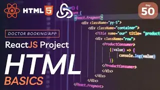 HTML BASICS | Doctor Booking React JS App | React JS | Day- 50