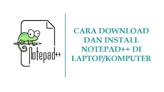 CARA DOWNLOAD DAN INSTALL NOTEPAD++ DI LAPTOP/KOMPUTER