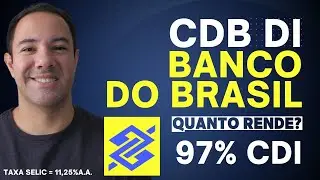 [SELIC = 11,25% A.A.] QUANTO RENDE CDB DI DO BANCO DO BRASIL? CDB DI DO BB VALE A PENA?