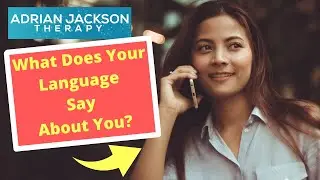 The Power Of Language: What Your Words Say About You