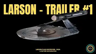 Larson  - A Star Trek Fan Production (Trailer #1)