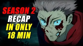 The MOST BRUTAL Season?! - Jujutsu Kaisen Season 2 Recap (EVERYTHING Explained in 18 Mins)