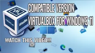 VIRTUALBOX FOR WINDOWS 11 COMPATIBILITY VERSION | EASY TUTORIAL