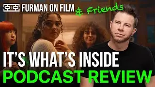 It’s What’s Inside (2024) – Sci-Fi Thriller Breakdown with Guest Adam Kline | FOF Podcast