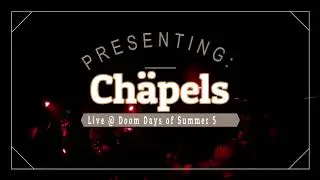 Chäpels - Live at Doom Days 5