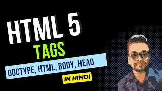 HTML 5 - doctype, html, head, body tag || (In Hindi)