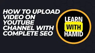 How to upload video on youtube channel with complete seo