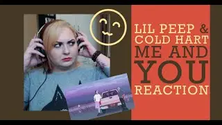 Lil Peep & Cold Hart - Me and You- REACTION