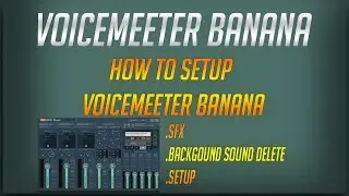 How To Setup Voicemeeter Banana | Fasts and easy setup 2021