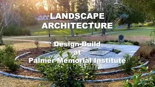 Landscape Architecture: Design-Build at Palmer Memorial Institute Part II