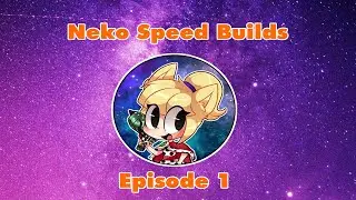Neko Speed Builds Episode 1