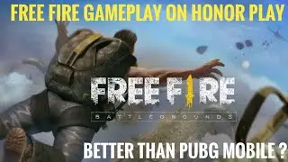Free Fire Gameplay Test in Honor Play ! Better than PUBG MOBILE ? How To Play Free fire !
