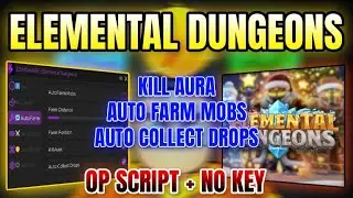 *NEW* Elemental Dungeons Script (KILL AURA, AUTO FARM MOBS, AUTO COLLECT DROPS & MORE) 2025