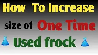 How To Increase Size Of The Frock//फ्रॉक का साइज कैसे बड़ा करें/