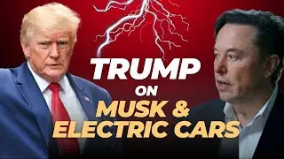 Trump Praises Elon Musk, Critiques Full EV Transition: Trump's take on the Electric Auto Industry