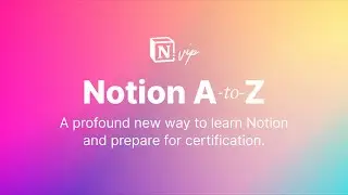 Notion A-to-Z — Master Notion and Get Certified
