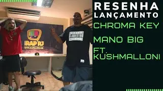 Resenha | Mano BIG e KushMalloni - Chroma Key | LANÇAMENTO  #ImperioRecords