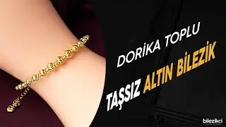 Dorica Toplu Altın Bilezik Modelleri