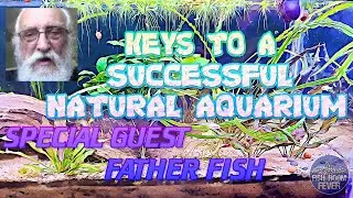 FATHER FISH AND THE KEYS TO A SUCCESSFUL NATURAL AQUARIUM