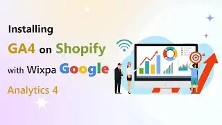 Enhanced Tracking: Installing GA4 on Shopify with Wixpa Google Analytics 4