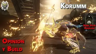 Warframe: Korumm, Opinion y Build [Leve Spoiler]