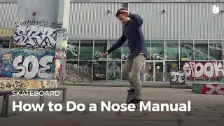 How to Nose Manual | Skateboarding