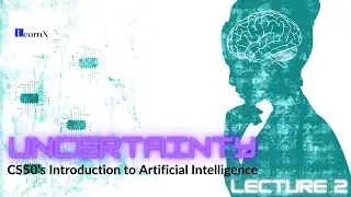 Uncertainty - Lecture 2 - CS50's Introduction to Artificial Intelligence