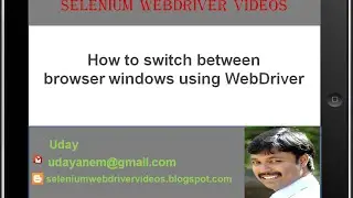 [Selenium WebDriver Videos]: How to switch between multiple browser windows using webdriber