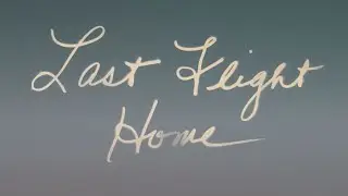 Last Flight Home | Official Trailer