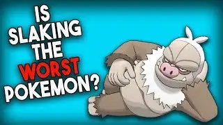 Is Slaking The WORST Pokemon?
