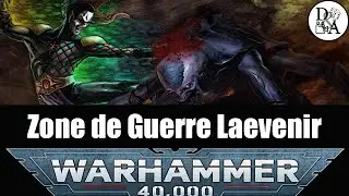 Lore Warhammer 40k [FR] : Laevenir War Zone | D&A
