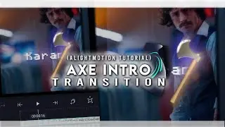BADASS AXE INTRO #3 TUTORIAL | AE INSPIRED INTRO ALIGHT MOTION XML | TUTORIAL BY ‎@k4motion