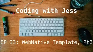 Coding With Jess EP33: WebNative Template, Part 2