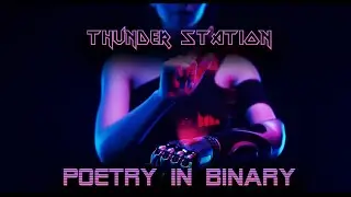 THUNDER STATION - Poetry In Binary (Official Visualizer)