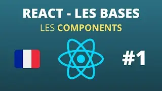 [FR] TUTO les BASES de REACT - Les COMPONENTS