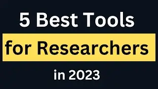 5 Amazing Tools For Researchers In 2023