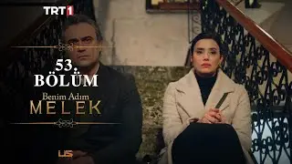 Benim Adım Melek 53. Bölüm