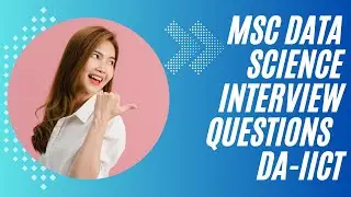 Msc Data Science Interview Questions - DA-IICT #daiict #datascience #datascienceinterview