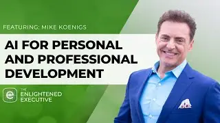 AI for Personal and Professional Development (feat. Mike Koenigs)