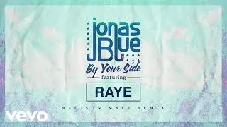 Jonas Blue - By Your Side ft. RAYE (Madison Mars Remix - Official Audio)