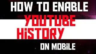 how to enable youtube history on mobile
