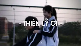 Thiên Lý Ơi - Jack - J97 x Quanvrox「Lofi Ver.」/ Official Lyrics Video