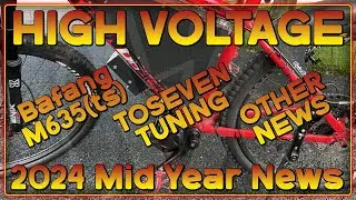 Torque Sensing BBSHD (M635) TOSEVEN motor Tuning and Other news - High Voltage 2024 Mid Year Update!