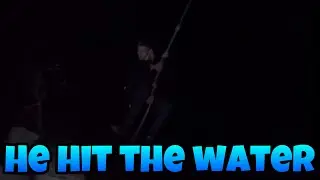 He hit the water!!
