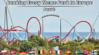 Ranking EVERY Theme Park in Europe I’ve Been To (Part 2)