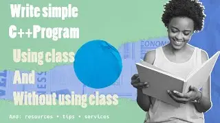 Simple C++ program | Using Class | Without using class | Addition of two numbers
