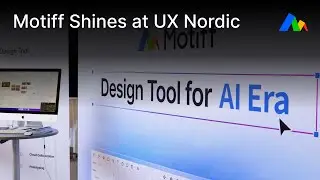 Highlights from Motiff at UX Nordic!