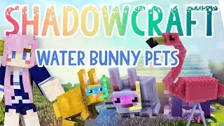 Water Bunny Pets | Shadowcraft 2.0 | Ep.4